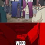 Facts | SNOOP DOGG; THE OCEAN; WEED | image tagged in anime handshake | made w/ Imgflip meme maker
