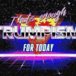 That’s enough Trumpism for today deep-fried