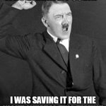 Angry Hitler | WHO DRANK MY SODA? I WAS SAVING IT FOR THE NIGHT. WHAT IS THIS FAMILY! | image tagged in angry hitler,funny,fun,funny memes,family | made w/ Imgflip meme maker
