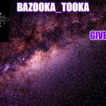 Bazookas space temp