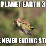 Weasel & Woody | PLANET EARTH 3; THE NEVER ENDING STORY | image tagged in weasel rider,weasel,woodpeckers,falcor,the never ending story,atreyu | made w/ Imgflip meme maker