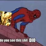 You seeing this shit dio