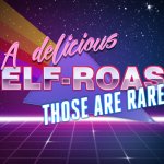 A delicious self-roast those are rare meme
