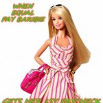 Equal Pay Barbie Goes Shopping | WHEN EQUAL PAY BARIBIE; GETS HER 1ST PAYCHECK | image tagged in barbie shopping,income inequality,equality,equal rights,barbie,barbie meme week | made w/ Imgflip meme maker