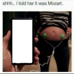 I told her it was Mozart