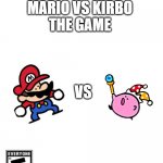 Mario vs Kirbo The Game | MARIO VS KIRBO
THE GAME; VS | image tagged in new wii game | made w/ Imgflip meme maker