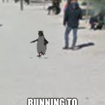 yo why the heck is pengu in alabama | ME; RUNNING TO THE TABLE FOR FOOD | image tagged in running pengu | made w/ Imgflip meme maker