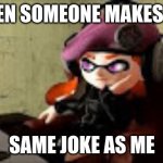 Someone makes the same joke | WHEN SOMEONE MAKES THE; SAME JOKE AS ME | image tagged in bored meggy,smg4,super mario | made w/ Imgflip meme maker