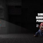 this is basically horrific housing | ME; SOME CREEPER PERSON; SOME RANDOM PERSON | image tagged in mario meets steve and creeper | made w/ Imgflip meme maker