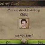 You are about to destroy child meme