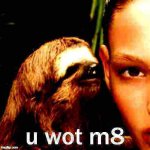 Whisper sloth u wot m8 deep-fried 2 meme