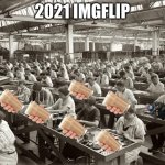 meme | 2021 IMGFLIP | image tagged in factory workers | made w/ Imgflip meme maker