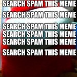 hug my plush | SEARCH SPAM THIS MEME; SEARCH SPAM THIS MEME; SEARCH SPAM THIS MEME; SEARCH SPAM THIS MEME; SEARCH SPAM THIS MEME; SEARCH SPAM THIS MEME | image tagged in hug my plush | made w/ Imgflip meme maker