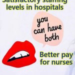 Nurses' pay grades | Satisfactory staffing levels in hospitals; Better pay
for nurses | image tagged in two goals,vacancies,understaffed,agency work,healthcare,nurses | made w/ Imgflip meme maker