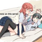 Discord | everyone on this server; me | image tagged in girls who vs girls who | made w/ Imgflip meme maker