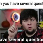 Well yes, but actually yes | When you have several questions | image tagged in i have several questions hd | made w/ Imgflip meme maker
