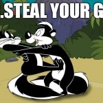 Pepe le pew | MR.STEAL YOUR GIRL | image tagged in pepe le pew,mr steal your girl,steal your girl | made w/ Imgflip meme maker
