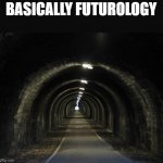 Just tunnels to other countries | BASICALLY FUTUROLOGY | image tagged in tunnel,youtube | made w/ Imgflip meme maker