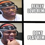 Dont Play Remix | REALLY LOVE REMIX; DONT PLAY REMIX | image tagged in ksi meme template | made w/ Imgflip meme maker