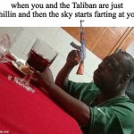 Oh shoot | when you and the Taliban are just chillin and then the sky starts farting at you | image tagged in beetlejuice eating | made w/ Imgflip meme maker