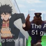 cloudy with a chance of books | Me with the disney- streaming service; The Area 51 guard | image tagged in cloudy with a chance of books | made w/ Imgflip meme maker