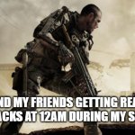 Call of duty | ME AND MY FRIENDS GETTING READY TO TAKE SNACKS AT 12AM DURING MY SLEEP OVER | image tagged in call of duty | made w/ Imgflip meme maker
