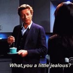 What you a litte jealous GIF Template