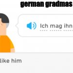 Evil Grandma | german gradmas be like | image tagged in evil grandma | made w/ Imgflip meme maker