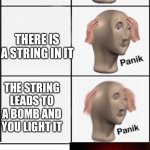 Kalm panik PANIK | YOU’RE EATING CHEESE; THERE IS A STRING IN IT; THE STRING LEADS TO A BOMB AND YOU LIGHT IT; Kaboom | image tagged in kalm panik panik | made w/ Imgflip meme maker