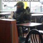 Master Chief In McDonalds | MCDONALD'S CUSTOMERS ON HALLOWEEN BE LIKE: | image tagged in master chief in mcdonalds | made w/ Imgflip meme maker