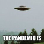 I Want To Believe Blank | THE PANDEMIC IS; OVER | image tagged in i want to believe blank | made w/ Imgflip meme maker