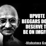 free apple cubes | UPVOTE BEGGARS DON'T DESERVE TO BE ON IMGFLIP | image tagged in mahatma gandhi rocks | made w/ Imgflip meme maker
