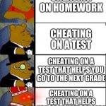 Cheating is okay for dumb school work | CHEATING ON HOMEWORK; CHEATING ON A TEST; CHEATING ON A TEST THAT HELPS YOU GO TO THE NEXT GRADE; CHEATING ON A TEST THAT HELPS YOU GRADUATE COLLEGE | image tagged in winnie the pooh 4 | made w/ Imgflip meme maker