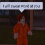 I will swear word at you