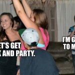 awkward party loner | I’M GOING BACK TO MY GAMING. LET’S GET DRUNK AND PARTY. | image tagged in awkward party loner | made w/ Imgflip meme maker