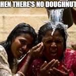 when there's no dougnuts | ME WHEN THERE'S NO DOUGHNUTS LEFT | image tagged in asian woman | made w/ Imgflip meme maker