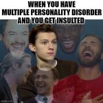 disorder | WHEN YOU HAVE MULTIPLE PERSONALITY DISORDER AND YOU GET INSULTED | image tagged in everyone laughing | made w/ Imgflip meme maker