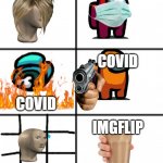 COVID | COVID; COVID; IMGFLIP | image tagged in 3 x 2 meme template | made w/ Imgflip meme maker