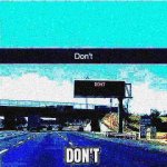 Don't roadsign deep-fried 1 meme