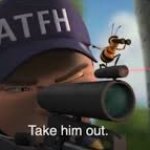 Take him out