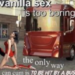 Vanilla sex is too boring