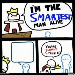 I'm the smartest man alive meme