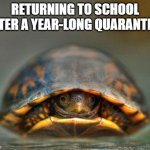 Return to School After Quarantine | RETURNING TO SCHOOL AFTER A YEAR-LONG QUARANTINE | image tagged in introverts | made w/ Imgflip meme maker