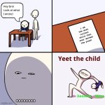 Yeet the child | i am the most coolest child that ever walked the plaet; ........ Aaaaaa. Mama | image tagged in yeet the child | made w/ Imgflip meme maker