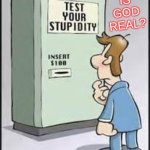 dare | IS
GOD
REAL? | image tagged in test your stupidity,god,reality,delusional,science,conservative logic | made w/ Imgflip meme maker