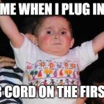 CelebrationKid | ME WHEN I PLUG IN; A USB CORD ON THE FIRST TRY | image tagged in celebrationkid | made w/ Imgflip meme maker