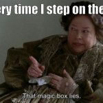 Magic box lies | Me every time I step on the scale. | image tagged in kathy bates lies,memes | made w/ Imgflip meme maker