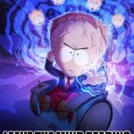 dr timothy south park | LEAVE THE MIND READING TO THE PROFESSIONALS. | image tagged in dr timothy south park | made w/ Imgflip meme maker