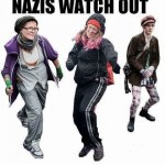 Nazis watch out