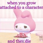 :( | when you grow attached to a character; and they die | image tagged in wholesome crying | made w/ Imgflip meme maker